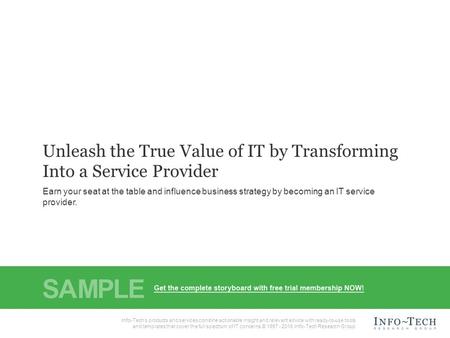 Info-Tech Research Group1 1 Info-Tech Research Group, Inc. is a global leader in providing IT research and advice. Info-Tech’s products and services combine.