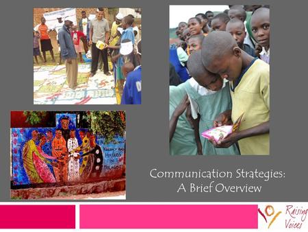 Communication Strategies: A Brief Overview. Roots of Development Communication  Began as development practice did – to ‘modernize’ non-western world.