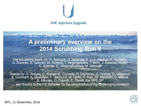 A preliminary overview on the 2014 Scrubbing Run II The scrubbing team, i.e. H. Bartosik, G. Iadarola, K. Li, L. Mether, A. Romano, G. Rumolo, B. Salvant,