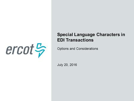 Special Language Characters in EDI Transactions Options and Considerations July 20, 2016.