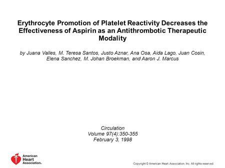 Erythrocyte Promotion of Platelet Reactivity Decreases the Effectiveness of Aspirin as an Antithrombotic Therapeutic Modality by Juana Valles, M. Teresa.