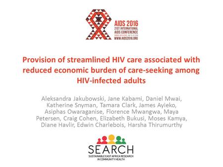 Provision of streamlined HIV care associated with reduced economic burden of care-seeking among HIV-infected adults Aleksandra Jakubowski, Jane Kabami,