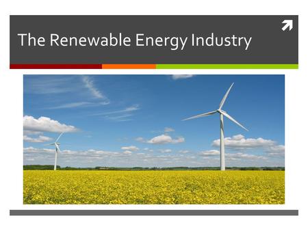  The Renewable Energy Industry. Renewable energy usage in the last decade Since the year 2000 the amount of renewable energy used has gone up drastically.