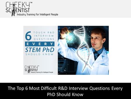 The Top 6 Most Difficult R&D Interview Questions Every PhD Should Know.