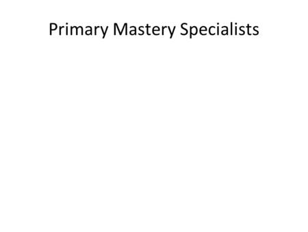 Primary Mastery Specialists. The Project – NCP5 Training.