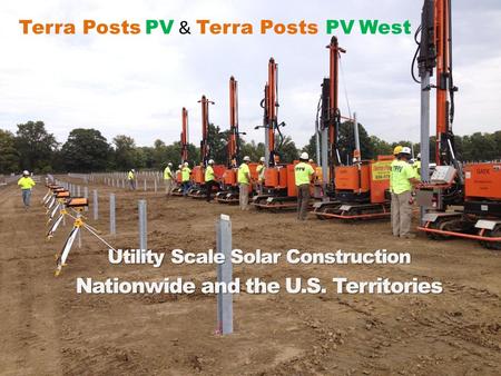 Terra Posts PV & Terra Posts PV West Utility Scale Solar Construction Nationwide and the U.S. Territories.