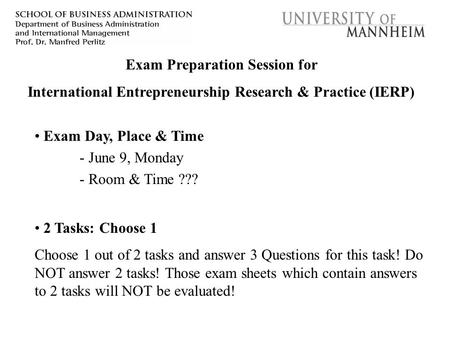 Exam Preparation Session for International Entrepreneurship Research & Practice (IERP) Exam Day, Place & Time - June 9, Monday - Room & Time ??? 2 Tasks: