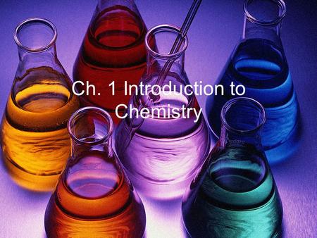 Ch. 1 Introduction to Chemistry. Matter Anything that has mass and takes up space.