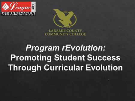 1 Program rEvolution: Promoting Student Success Through Curricular Evolution.