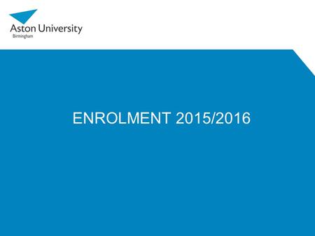 ENROLMENT 2015/2016. AGENDA  Stages of enrolment  On-line enrolment  Face-to-face enrolment  Importance of student experience  Importance of the.