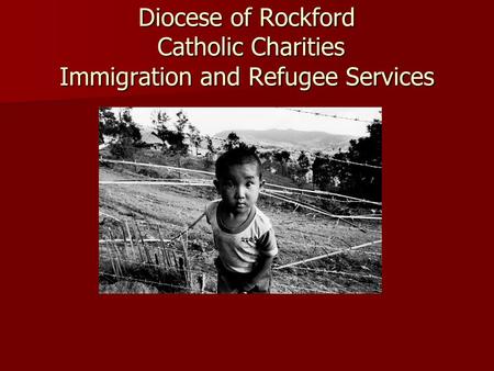 Diocese of Rockford Catholic Charities Immigration and Refugee Services.