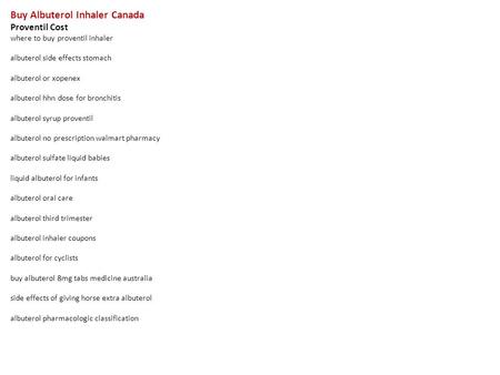 Buy Albuterol Inhaler Canada Proventil Cost where to buy proventil inhaler albuterol side effects stomach albuterol or xopenex albuterol hhn dose for bronchitis.