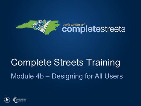 Complete Streets Training Module 4b – Designing for All Users.