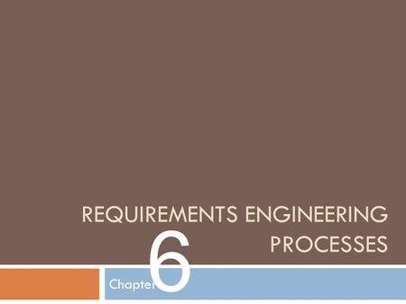 REQUIREMENTS ENGINEERING PROCESSES Chapter 6. Activities in Requirements Engineering processes  Requirements elicitation;  Requirements analysis; 