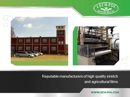 Reputable manufacturers of high quality stretch and agricultural films.