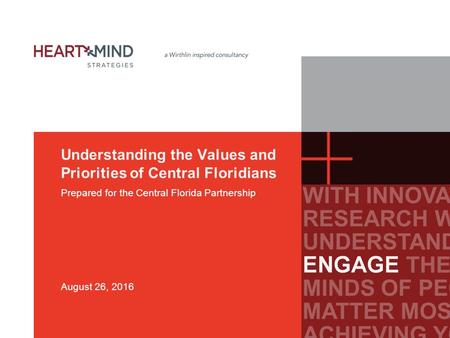 Understanding the Values and Priorities of Central Floridians Prepared for the Central Florida Partnership August 26, 2016.