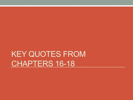 KEY QUOTES FROM CHAPTERS 16-18. “Mother,” said little Pearl, “the sunshine does not love you. It runs away and hides itself, because it is afraid of something.