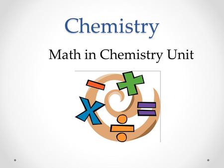 Chemistry Math in Chemistry Unit. How wide is our universe? 210,000,000,000,000,000,000,000 miles (22 zeros) How would you use this number in a calculator?