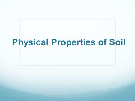 Physical Properties of Soil. Soil Samples USESoil TypeWhy? Garden Livestock Pen Roadway Drainage Area Building Foundation Match the soil samples in the.