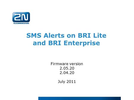 SMS Alerts on BRI Lite and BRI Enterprise Firmware version 2.05.20 2.04.20 July 2011.