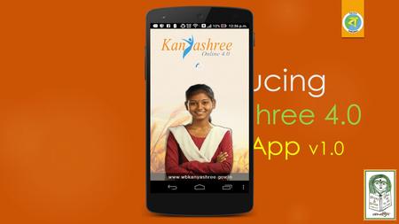 Introducing Kanyashree 4.0 Mobile App v1.0