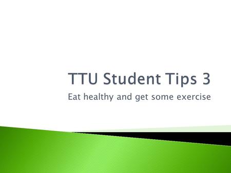 Eat healthy and get some exercise.  Free from parental control ◦ Eat what you want ◦ Eat as much as you want ◦ Eat when you want  How do YOU take control?