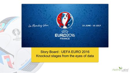 Story Board : UEFA EURO 2016 Knockout stages from the eyes of data.