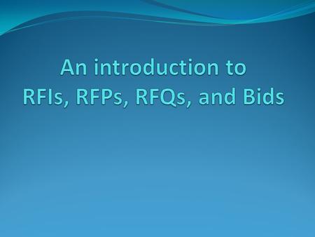 The most common methods to use to obtain pricing. VERBAL QUOTES REQUEST FOR INFORMATION REQUEST FOR PROPOSAL REQUEST FOR QUOTATION INVITATION TO BID REVERSE.