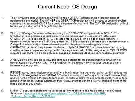 Current Nodal OS Design 1.The NMMS database will have an OWNER and an OPERATOR designation for each piece of equipment in the model. The OWNER and OPERATOR.