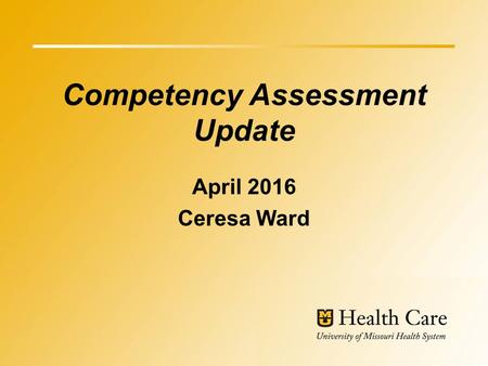 Competency Assessment Update April 2016 Ceresa Ward.