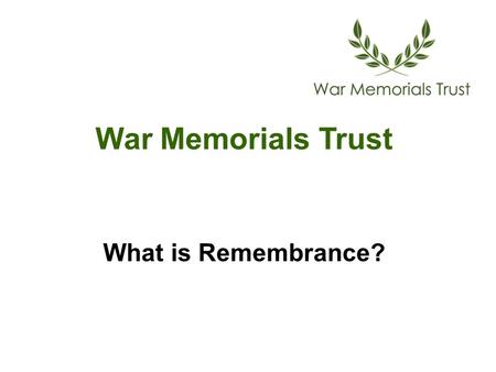 War Memorials Trust What is Remembrance?. Remembrance.