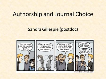 Authorship and Journal Choice Sandra Gillespie (postdoc)