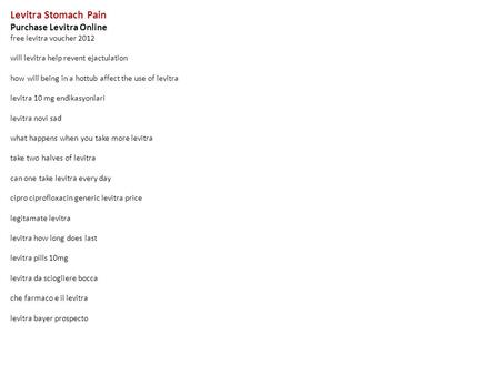 Levitra Stomach Pain Purchase Levitra Online free levitra voucher 2012 will levitra help revent ejactulation how will being in a hottub affect the use.