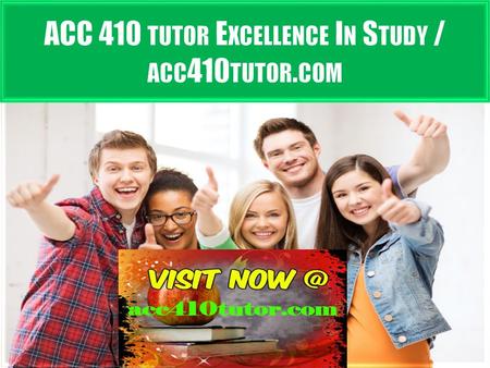 ACC 410 TUTOR E XCELLENCE I N S TUDY ACC 410 Entire Course FOR MORE CLASSES VISIT  ACC 410 Week 1 DQ 1 Internal vs. External Audit.