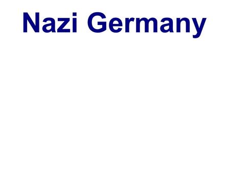 Nazi Germany. ● Long term bitterness ● Weak Constitution ● Financial support ● Propaganda + promises ● Personnality ● Great Depression ● Hindenburg and.