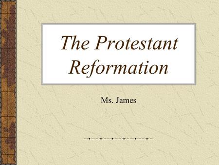 The Protestant Reformation Ms. James. Warm up 10/5/15 The term Renaissance means: –A) revolt –B) rebirth –C) reform –D) revise What is the origin of the.