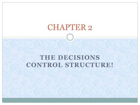 THE DECISIONS CONTROL STRUCTURE! CHAPTER 2. Transfer of control statement: o The statement of computer program are executed one after the other in the.