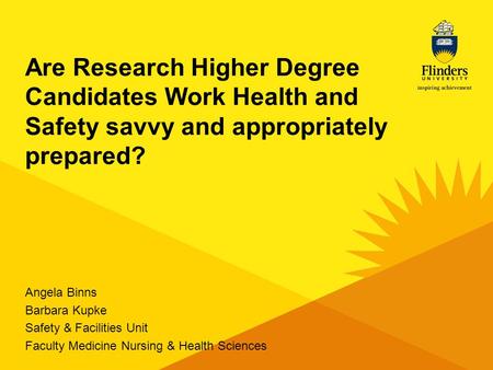 Angela Binns Barbara Kupke Safety & Facilities Unit Faculty Medicine Nursing & Health Sciences Are Research Higher Degree Candidates Work Health and Safety.