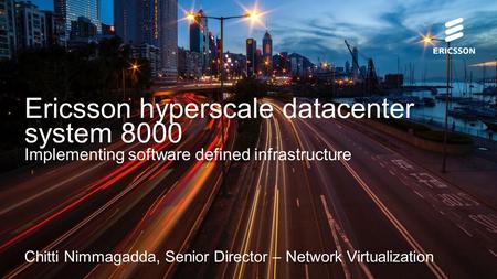 Slide title 70 pt CAPITALS Slide subtitle minimum 30 pt Ericsson hyperscale datacenter system 8000 Implementing software defined infrastructure Chitti.