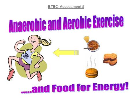 BTEC- Assessment 5. Energy for Exercise  The food is broken down into soluble chemicals (e.g. glucose) by digestion in the gut.  The soluble chemicals.