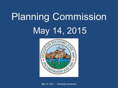 May 14, 2015 -- Planning Commission Planning Commission May 14, 2015.