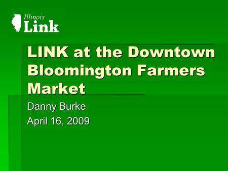 LINK at the Downtown Bloomington Farmers Market Danny Burke April 16, 2009.