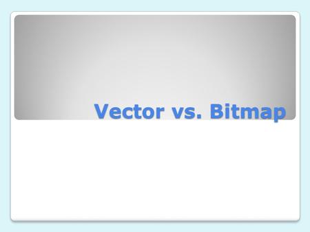 Vector vs. Bitmap. Vector Images Vector images (also called outline images) are images made with lines, text, and shapes. Test type is considered to be.