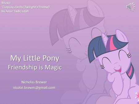 My Little Pony Friendship is Magic Nicholas Brewer ‘Crepuscularity (Twilight’s Theme)’ by Amin Sadrzadeh.