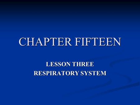 CHAPTER FIFTEEN LESSON THREE RESPIRATORY SYSTEM. OBJECTIVES DESCRIBE HOW THE RESPIRATORY SYSTEM WORKS. IDENTIFY TWO NONINFECTIOUS DISEASES OF THE RESPIRATORY.