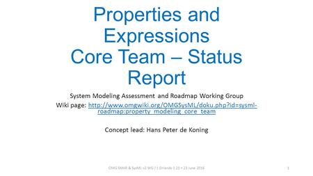 Properties and Expressions Core Team – Status Report System Modeling Assessment and Roadmap Working Group Wiki page: