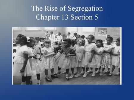 The Rise of Segregation Chapter 13 Section 5. Background ● After Reconstruction ended, Southern states began passing laws that eroded the rights of African.