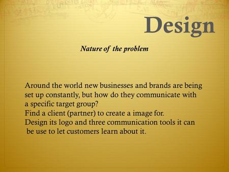 Nature of the problem Around the world new businesses and brands are being set up constantly, but how do they communicate with a specific target group?