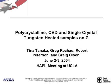 Polycrystalline, CVD and Single Crystal Tungsten Heated samples on Z Tina Tanaka, Greg Rochau, Robert Peterson, and Craig Olson June 2-3, 2004 HAPL Meeting.