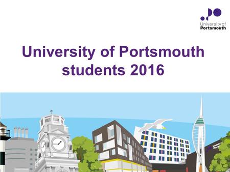 University of Portsmouth students 2016. Communicating with you – myport moodle and beyond Studying here and support services Student Handbook Student.